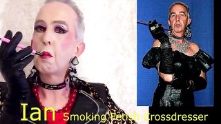 Ian the smoking fetish transvestite gay